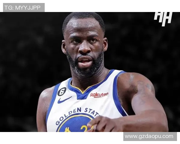 德雷蒙德格林的篮球智慧与团队精神如何塑造勇士王朝